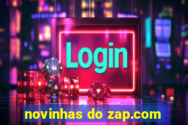 novinhas do zap.com